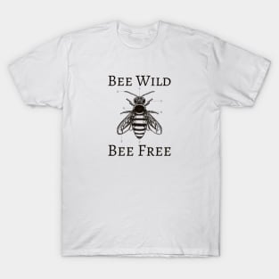 Bee Wild Bee Free T-Shirt